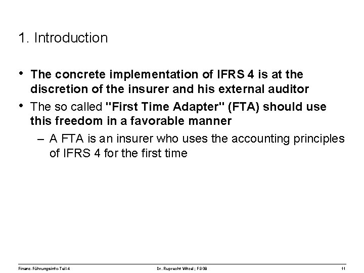1. Introduction • The concrete implementation of IFRS 4 is at the • discretion