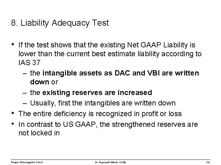 8. Liability Adequacy Test • If the test shows that the existing Net GAAP