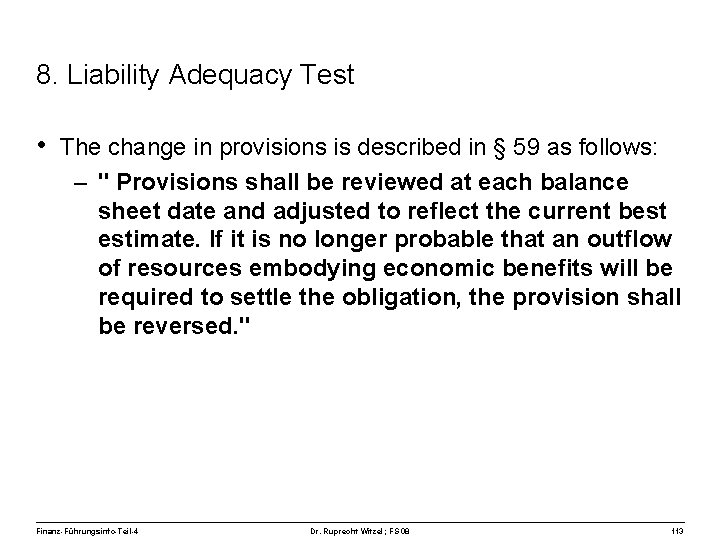 8. Liability Adequacy Test • The change in provisions is described in § 59