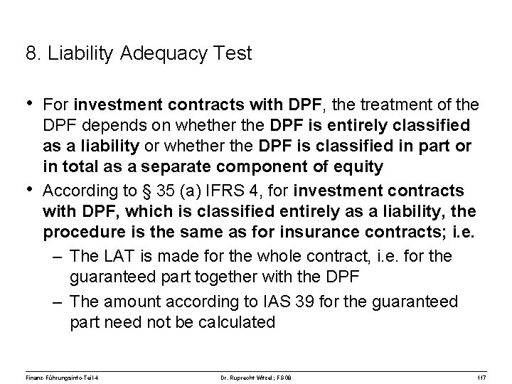 8. Liability Adequacy Test • For investment contracts with DPF, the treatment of the
