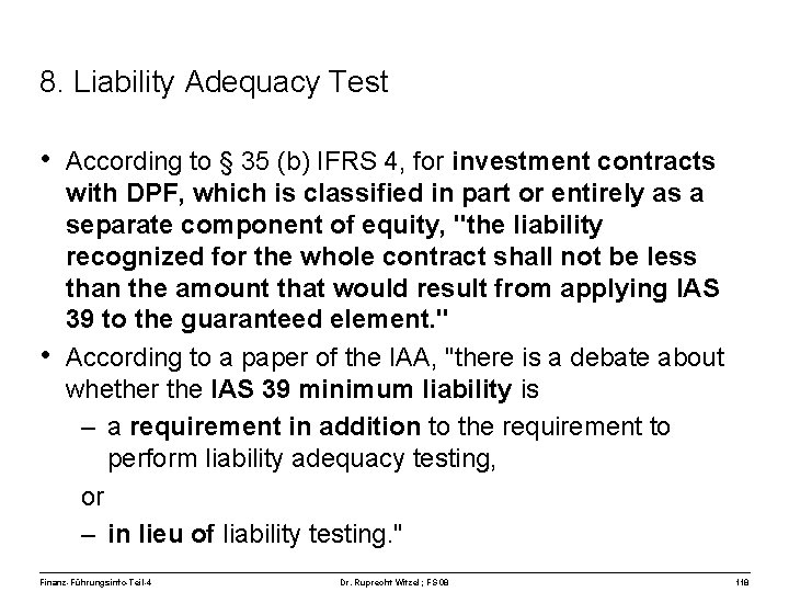 8. Liability Adequacy Test • According to § 35 (b) IFRS 4, for investment
