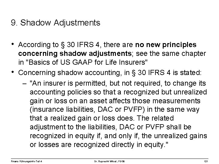 9. Shadow Adjustments • According to § 30 IFRS 4, there are no new