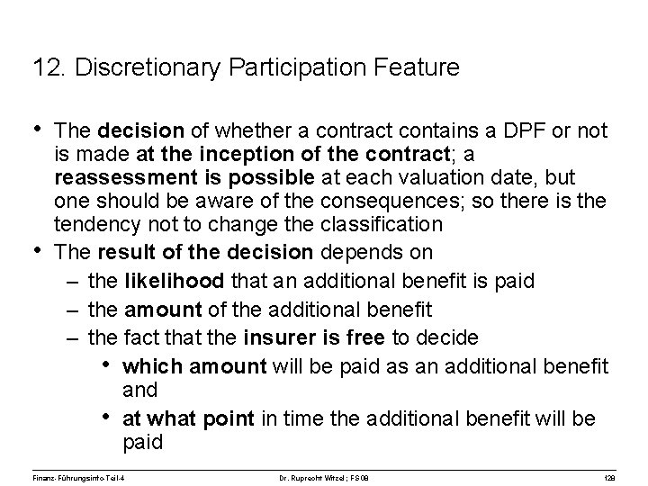 12. Discretionary Participation Feature • The decision of whether a contract contains a DPF