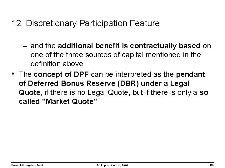 12. Discretionary Participation Feature – and the additional benefit is contractually based on one