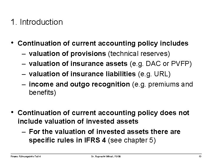 1. Introduction • Continuation of current accounting policy includes – – valuation of provisions