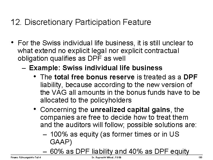 12. Discretionary Participation Feature • For the Swiss individual life business, it is still
