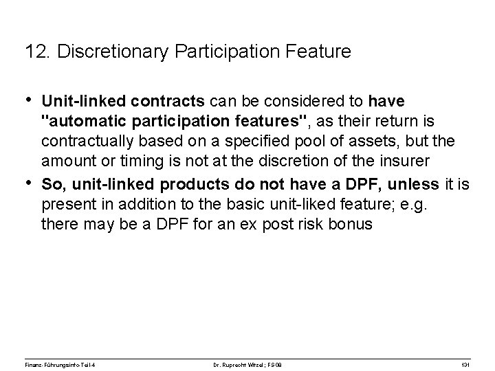 12. Discretionary Participation Feature • Unit-linked contracts can be considered to have • "automatic