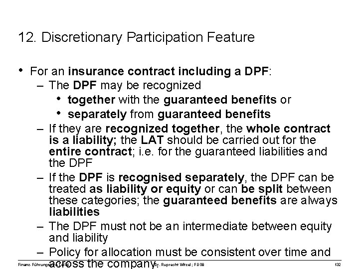 12. Discretionary Participation Feature • For an insurance contract including a DPF: – The