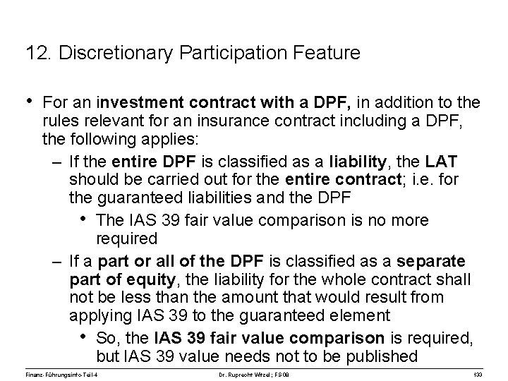 12. Discretionary Participation Feature • For an investment contract with a DPF, in addition