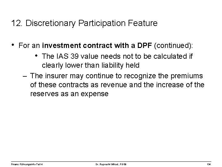 12. Discretionary Participation Feature • For an investment contract with a DPF (continued): •