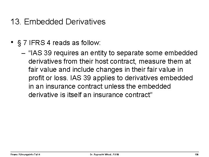 13. Embedded Derivatives • § 7 IFRS 4 reads as follow: – “IAS 39