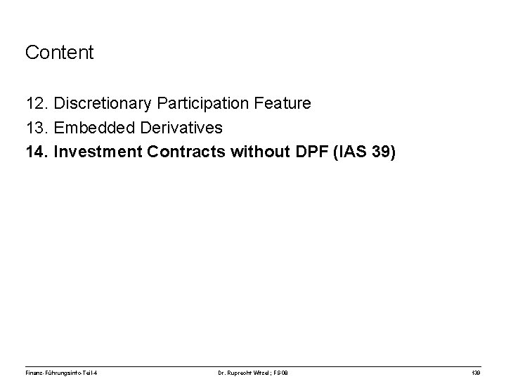 Content 12. Discretionary Participation Feature 13. Embedded Derivatives 14. Investment Contracts without DPF (IAS