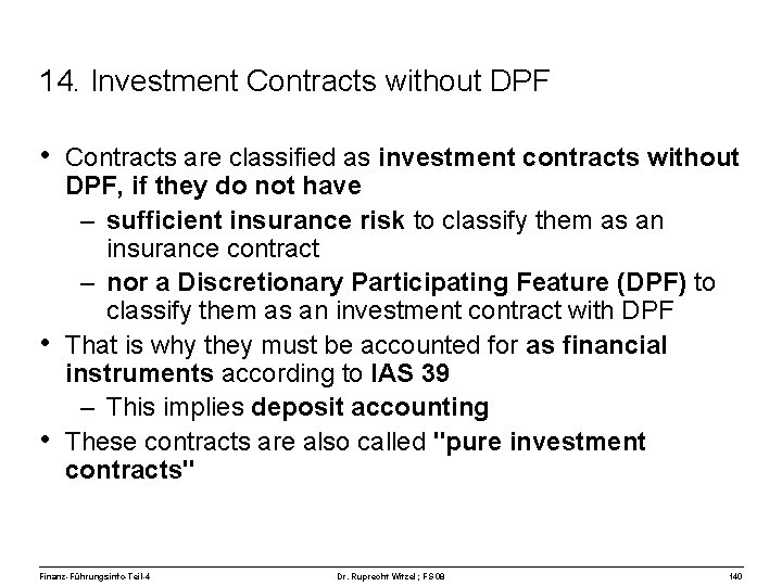 14. Investment Contracts without DPF • Contracts are classified as investment contracts without •