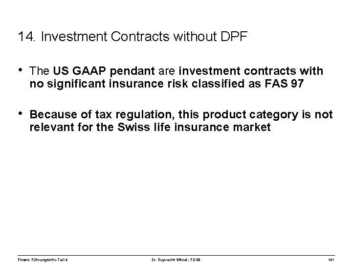 14. Investment Contracts without DPF • The US GAAP pendant are investment contracts with