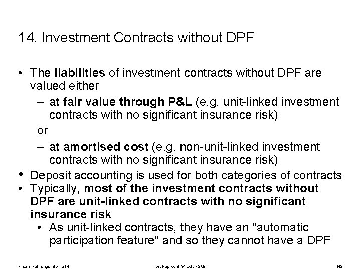 14. Investment Contracts without DPF • The liabilities of investment contracts without DPF are