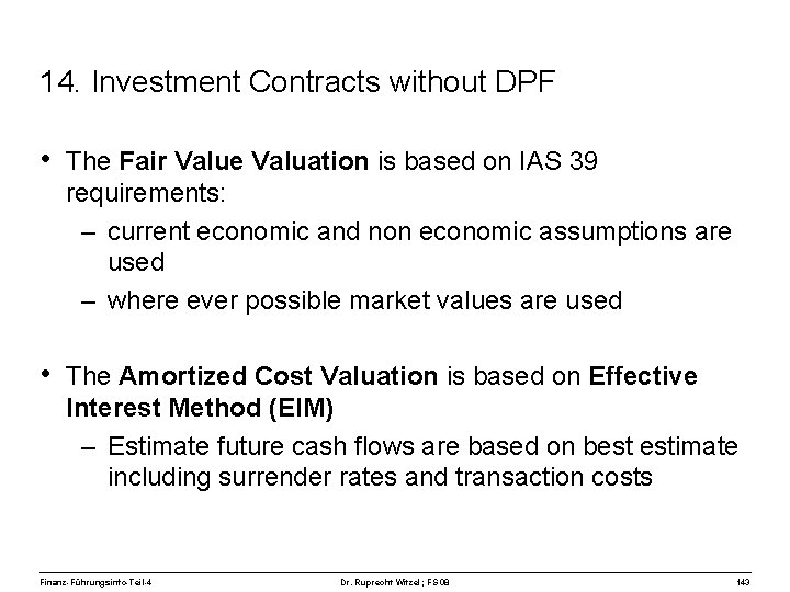 14. Investment Contracts without DPF • The Fair Value Valuation is based on IAS