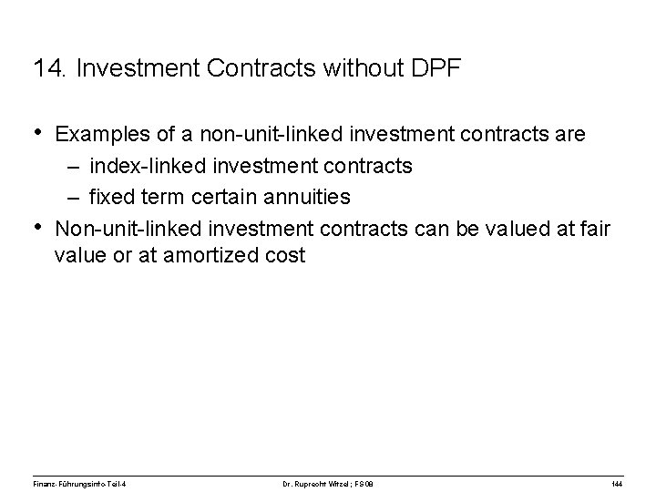14. Investment Contracts without DPF • Examples of a non-unit-linked investment contracts are –