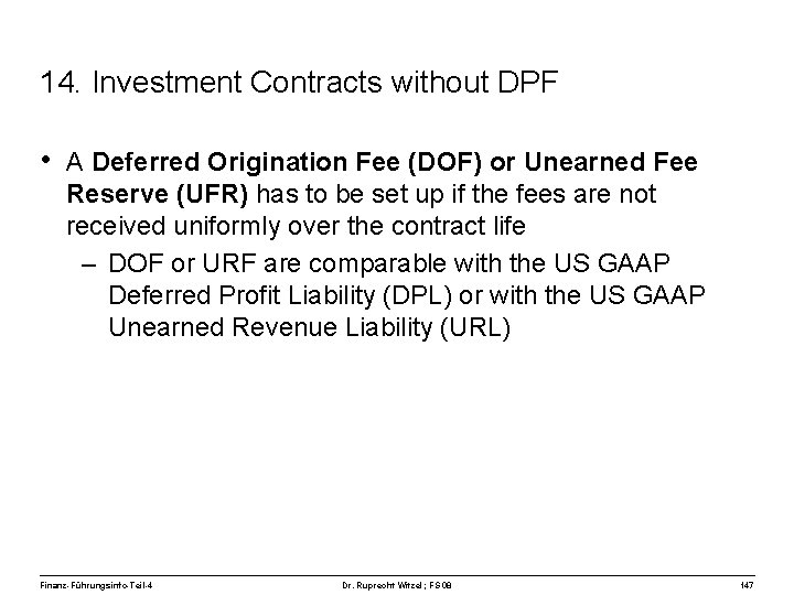 14. Investment Contracts without DPF • A Deferred Origination Fee (DOF) or Unearned Fee