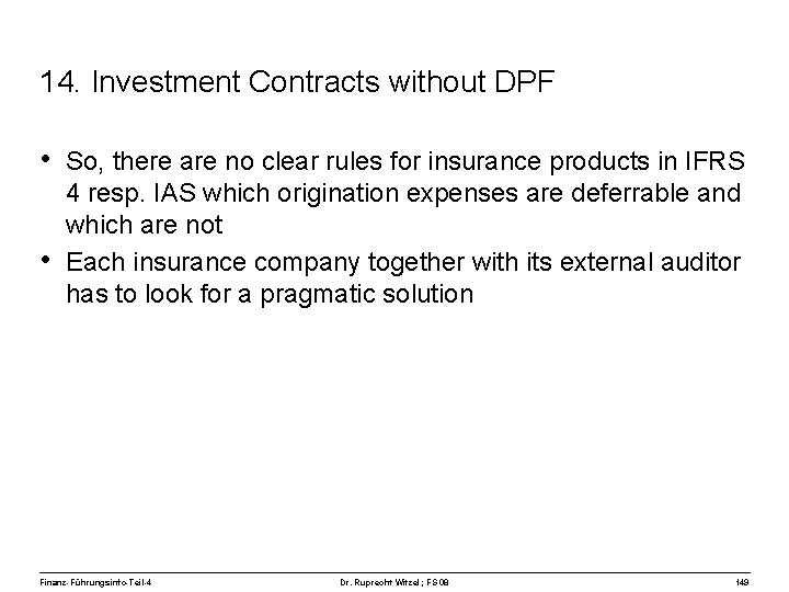 14. Investment Contracts without DPF • So, there are no clear rules for insurance