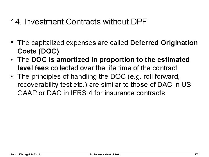14. Investment Contracts without DPF • The capitalized expenses are called Deferred Origination Costs
