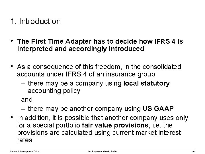 1. Introduction • The First Time Adapter has to decide how IFRS 4 is