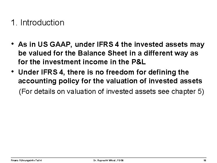 1. Introduction • As in US GAAP, under IFRS 4 the invested assets may