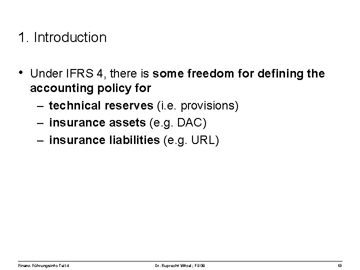 1. Introduction • Under IFRS 4, there is some freedom for defining the accounting