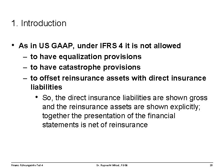 1. Introduction • As in US GAAP, under IFRS 4 it is not allowed