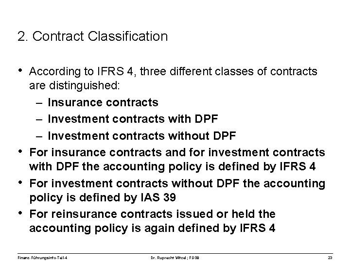 2. Contract Classification • According to IFRS 4, three different classes of contracts •