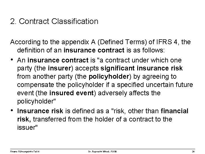 2. Contract Classification According to the appendix A (Defined Terms) of IFRS 4, the