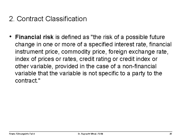 2. Contract Classification • Financial risk is defined as "the risk of a possible