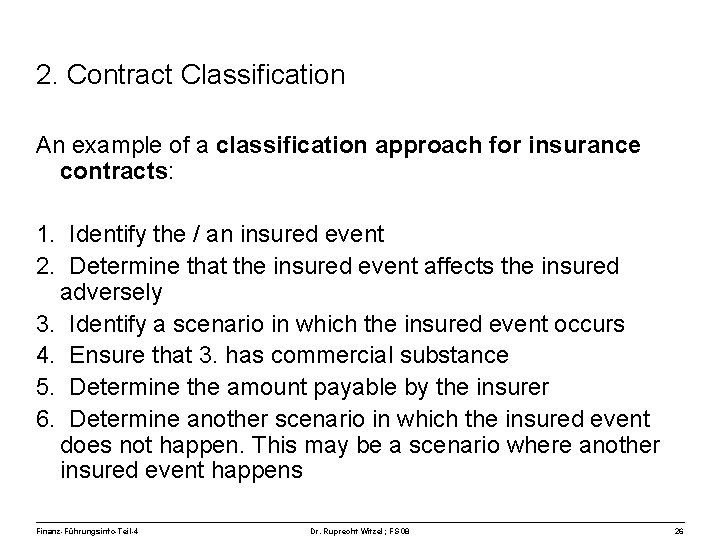 2. Contract Classification An example of a classification approach for insurance contracts: 1. Identify