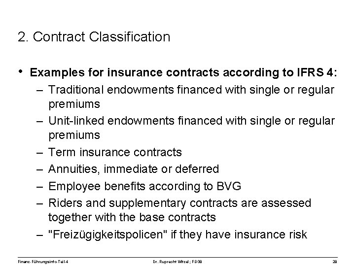 2. Contract Classification • Examples for insurance contracts according to IFRS 4: – Traditional