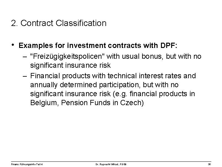 2. Contract Classification • Examples for investment contracts with DPF: – "Freizügigkeitspolicen" with usual