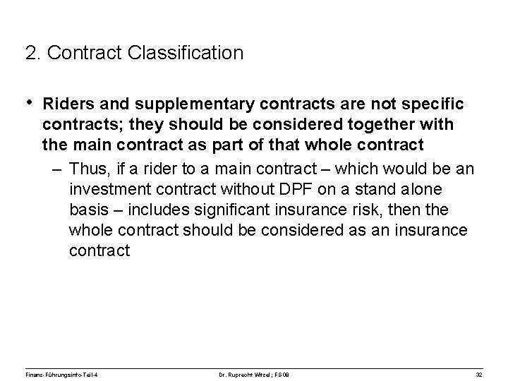 2. Contract Classification • Riders and supplementary contracts are not specific contracts; they should