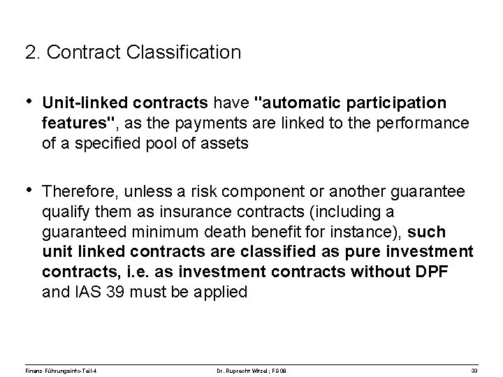 2. Contract Classification • Unit-linked contracts have "automatic participation features", as the payments are
