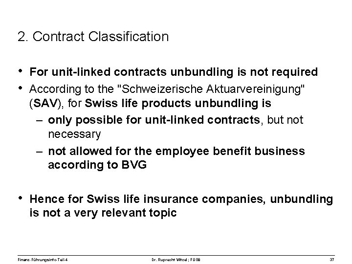 2. Contract Classification • For unit-linked contracts unbundling is not required • According to