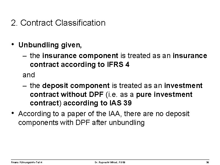2. Contract Classification • Unbundling given, – the insurance component is treated as an