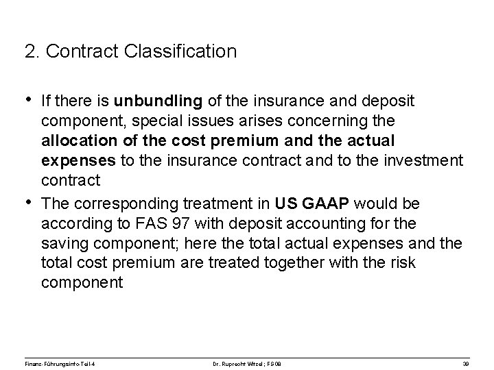 2. Contract Classification • If there is unbundling of the insurance and deposit •