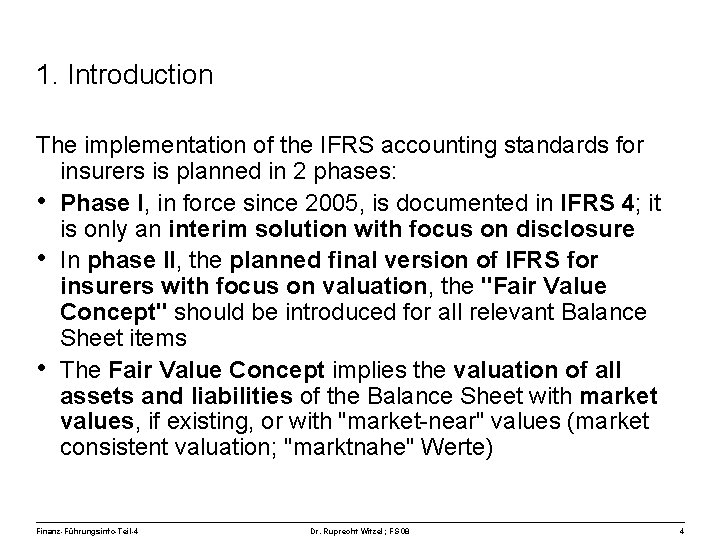 1. Introduction The implementation of the IFRS accounting standards for insurers is planned in