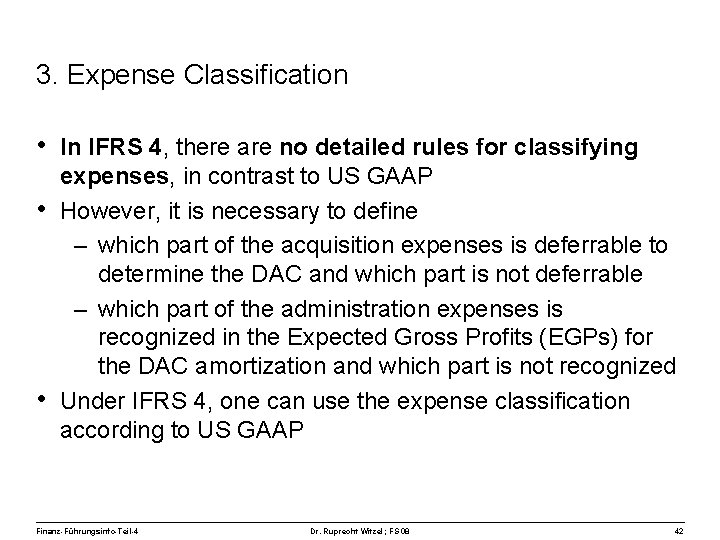 3. Expense Classification • In IFRS 4, there are no detailed rules for classifying