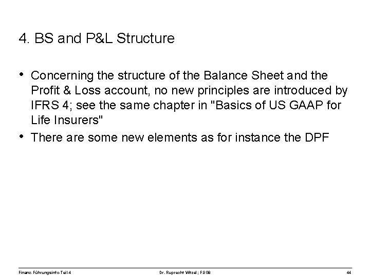 4. BS and P&L Structure • Concerning the structure of the Balance Sheet and
