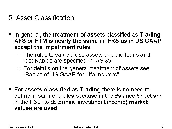 5. Asset Classification • In general, the treatment of assets classified as Trading, AFS