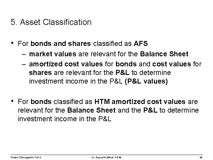 5. Asset Classification • For bonds and shares classified as AFS – market values