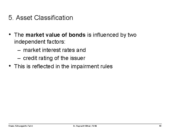 5. Asset Classification • The market value of bonds is influenced by two •