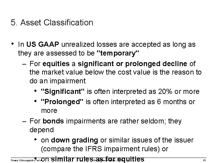 5. Asset Classification • In US GAAP unrealized losses are accepted as long as