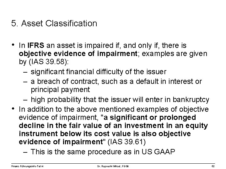 5. Asset Classification • In IFRS an asset is impaired if, and only if,