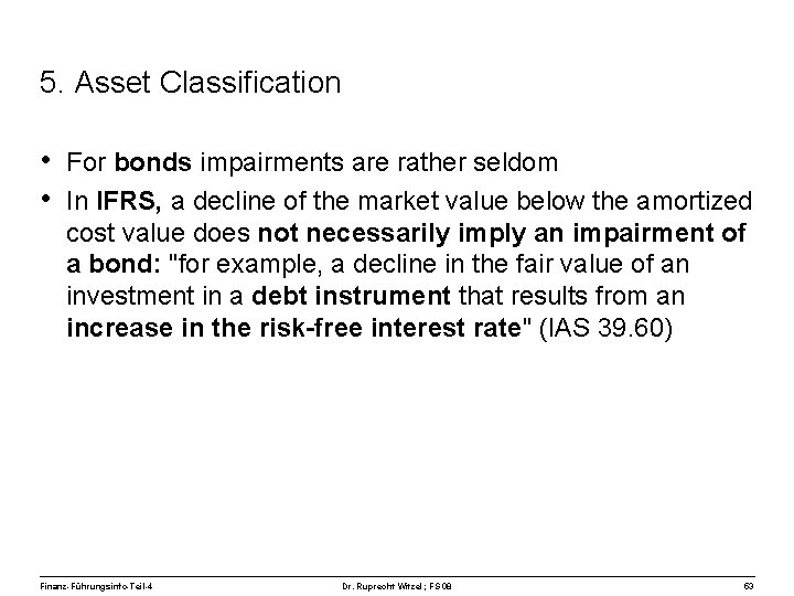 5. Asset Classification • For bonds impairments are rather seldom • In IFRS, a