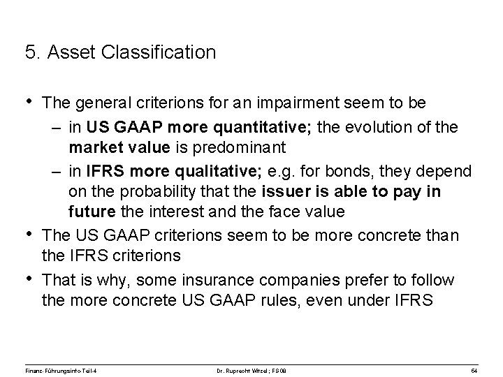 5. Asset Classification • The general criterions for an impairment seem to be –