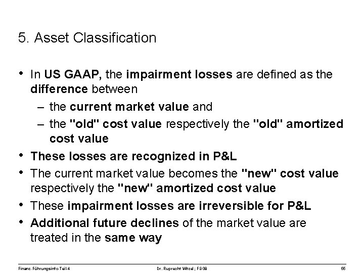 5. Asset Classification • In US GAAP, the impairment losses are defined as the